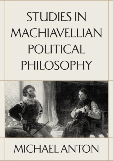 Studies in Machiavellian Political Philosophy