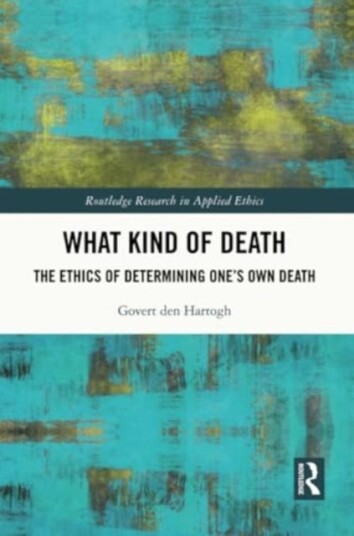 What Kind of Death The Ethics of Determining One’s Own Death