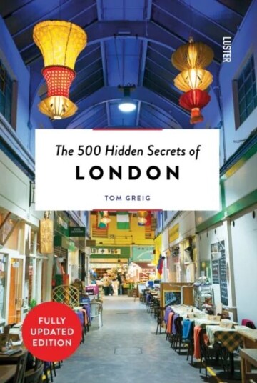 The 500 Hidden Secrets Of London Av Tom Greig