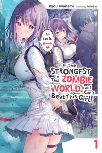 I'm the Strongest in This Zombie World But I Can't Beat This Girl! Vol. 1 I'm the Strongest in This Zombie World But I Can't Beat This Girl! Vol. 1