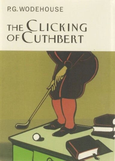 The Clicking Of Cuthbert Av P.G. Wodehouse