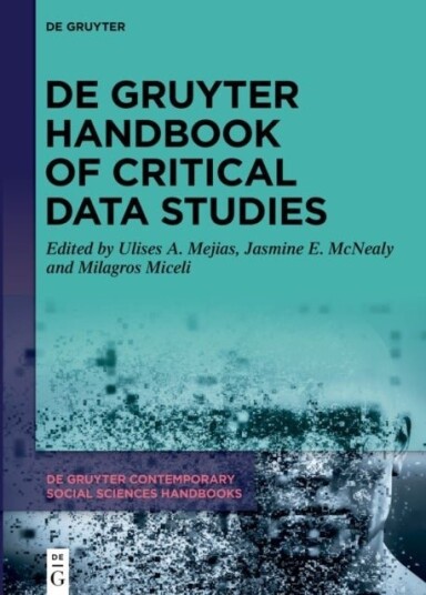 De Gruyter Handbook of Critical Data Studies De Gruyter Handbook of Critical Data Studies