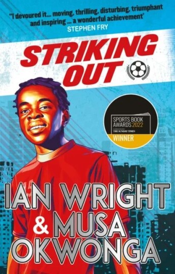 Striking Out: A Thrilling Novel From Superstar Striker Ian Wright Av Musa Okwonga, Ian Wright