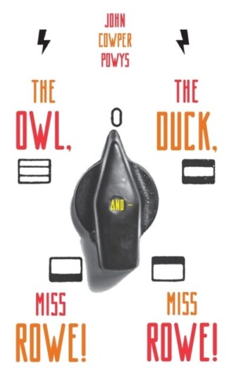 The Owl, The Duck, And - Miss Rowe! Miss Rowe! Av John Cowper Powys