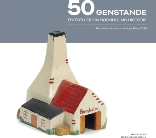 50 Gjenstander Forteller Om Bornholms Historie | Jakob Seerup | Språk: Dansk
