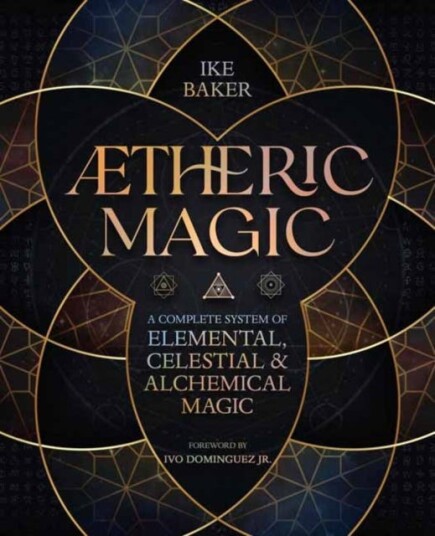 AEtheric Magic  A Complete System of Elemental, Celestial & Alchemical Magic