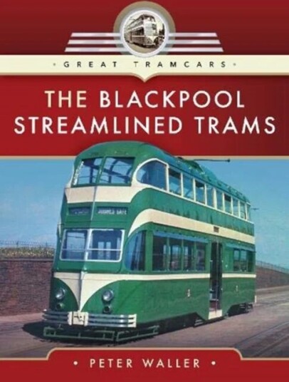 The Blackpool Streamlined Trams Av Peter Waller