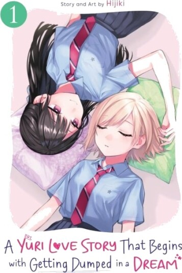 A Yuri Love Story That Begins with Getting Dumped in a Dream Vol. 1 A Yuri Love Story That Begins with Getting Dumped in a Dream Vol. 1