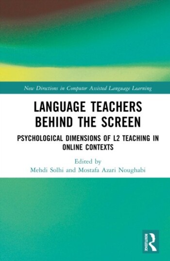 Language Teachers Behind the Screen Psychological Dimensions of L2 Teaching in Online Contexts