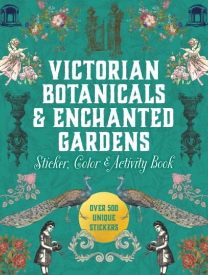 Victorian Botanicals & Enchanted Gardens Sticker Color & Activity Book Over 500 Unique Stickers