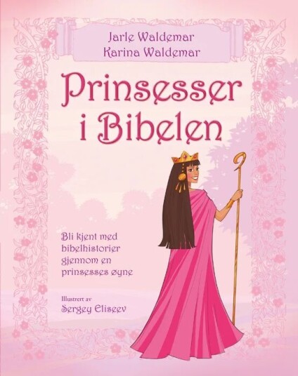 Prinsesser I Bibelen Av Jarle Waldemar, Karina Waldemar Prinsesser I Bibelen Av Jarle Waldemar, Karina Waldemar