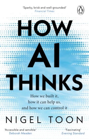 How AI Thinks How we built it, how it can help us, and how we can control it