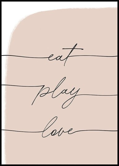 Eat Play Love Plakat Plakat / 40x50cm