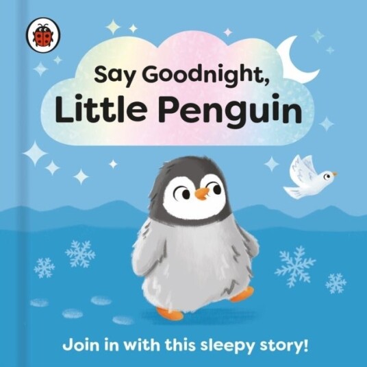 Say Goodnight, Little Penguin Say Goodnight, Little Penguin