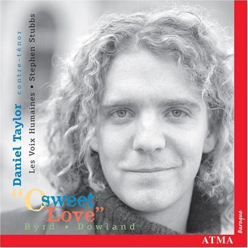 Daniel Taylor, Stephen Stubbs O Sweet Love: Songs Of Byrd & Dowland CD