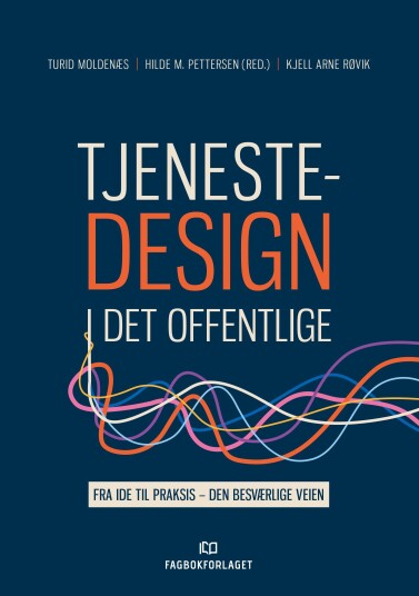 Tjenestedesign i det offentlige fra ide til praksis den besværlige veien