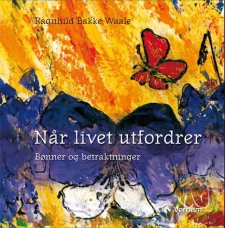 Når Livet Utfordrer Av Ragnhild Bakke Waale Når Livet Utfordrer Av Ragnhild Bakke Waale