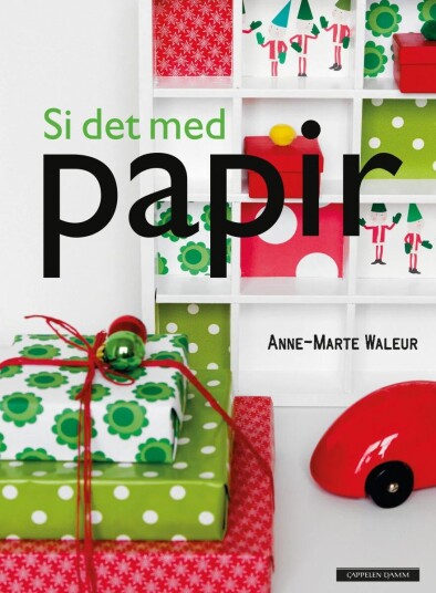 Si Det Med Papir Av Anne-Marte Waleur Si Det Med Papir Av Anne-Marte Waleur