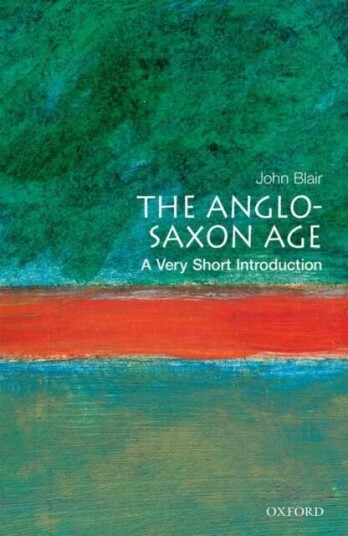 The Anglo-Saxon Age: A Very Short Introduction Av John (Fellow And Prelector In Modern History Fellow And Prelector In Modern History The Queen'S