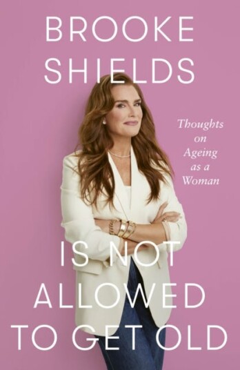 Brooke Shields is Not Allowed to Get Old Thoughts on ageing as a woman Brooke Shields is Not Allowed to Get Old Thoughts on ageing as a woman