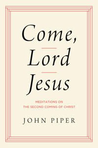 Come, Lord Jesus Av John Piper