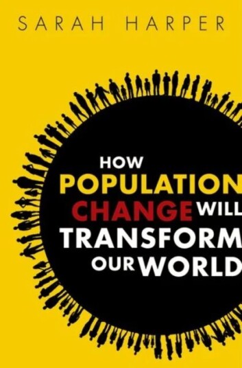 How Population Change Will Transform Our World Av Sarah (Professor Of Gerontology Oxford University And Director Of The Oxford Institute Of Population