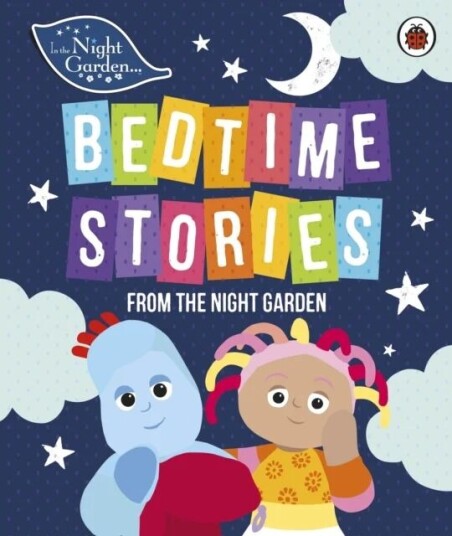 In The Night Garden: Bedtime Stories From The Night Garden Av In The Night Garden In The Night Garden: Bedtime Stories From The Night Garden Av In The Night Garden