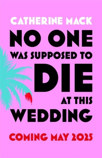 No one was Supposed to Die at this Wedding A Hilarious and Whipsmart Beach Read Featuring a Delicious Murder, Perfect for Summer 2025 No one was Supposed to Die at this Wedding A Hilarious and Whipsmart Beach Read Featuring a Delicious Murder, Perfect for Summer 2025