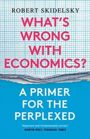 What'S Wrong With Economics? Av Robert Skidelsky
