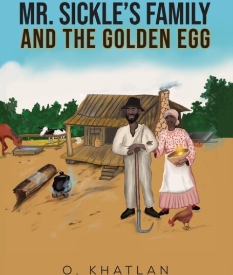 Mr. Sickle’s Family and The Golden Egg Mr. Sickle’s Family and The Golden Egg