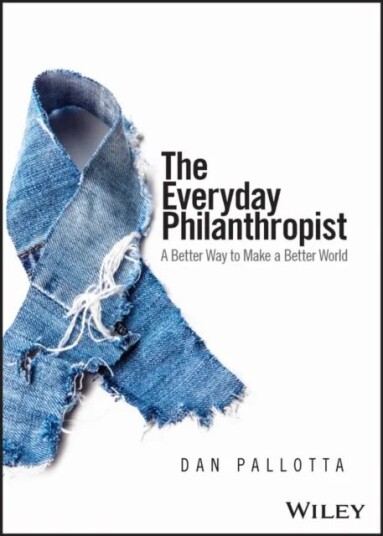 The Everyday Philanthropist Av Dan Pallotta
