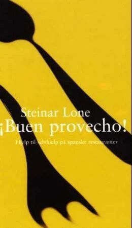 Buen Provecho! Av Steinar Lone