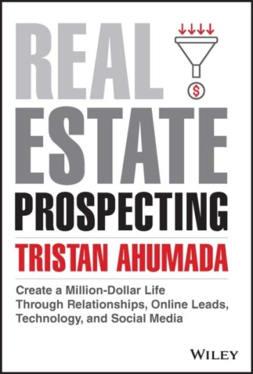 Real Estate Prospecting Create a MillionDollar Life Through Relationships, Online Leads, Technology, and Social Media