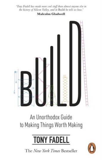 Build An Unorthodox Guide to Making Things Worth Making The New York Times bestseller