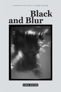 Black And Blur Av Fred Moten