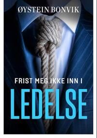 Frist Meg Ikke Inn I Ledelse Av Øystein Bonvik