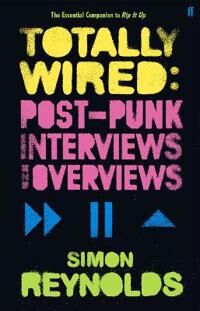 Totally Wired Av Simon Reynolds Totally Wired Av Simon Reynolds
