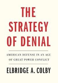 Colby Elbridge A. The Strategy of Denial