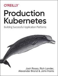 Production Kubernetes Av Josh Rosso, Rich Lander, Alex Brand, Jo Harris