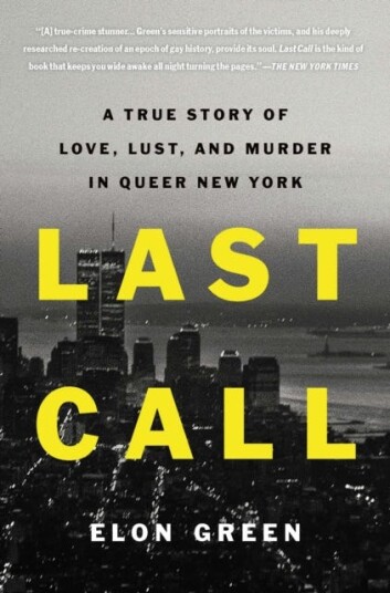 Last Call A True Story of Love, Lust, and Murder in Queer New York