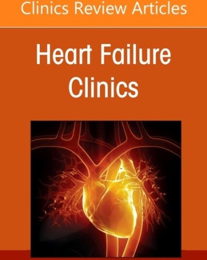 Computational Cardiology: Integrative Strategies for Disease Subtyping and Predict, An issue of Heart Failure Clinics