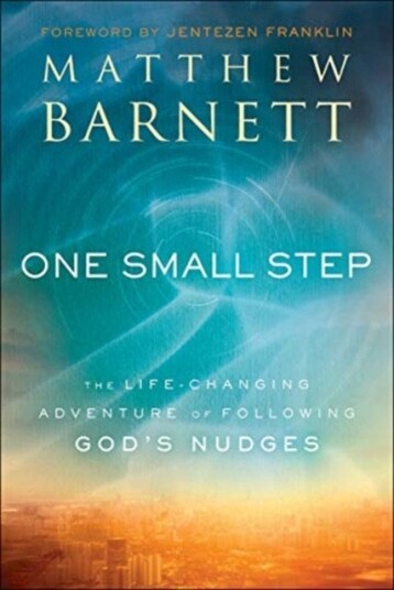 One Small Step The LifeChanging Adventure of Following God`s Nudges