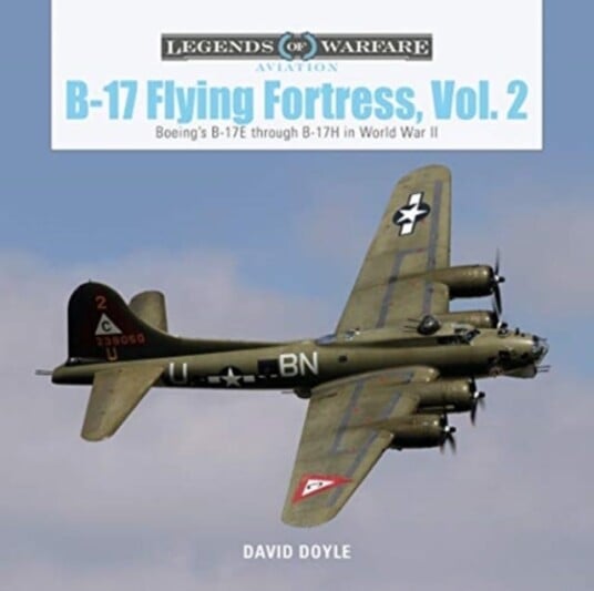 B17 Flying Fortress Vol. 2 Boeing's B17E through B17H in World War II B17 Flying Fortress Vol. 2 Boeing's B17E through B17H in World War II