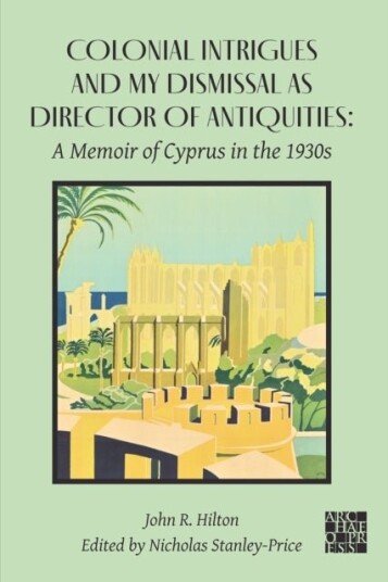 Colonial Intrigues and My Dismissal as Director of Antiquities Colonial Intrigues and My Dismissal as Director of Antiquities