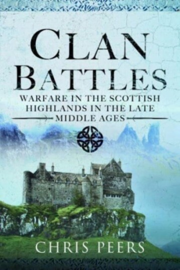Clan Battles  Warfare in the Scottish Highlands