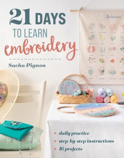 21 Days to Learn Embroidery Daily Practice, StepbyStep Instructions, 16 Projects 21 Days to Learn Embroidery Daily Practice, StepbyStep Instructions, 16 Projects