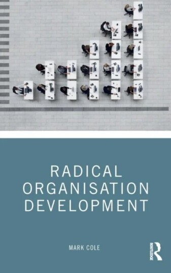 Radical Organisation Development Av Mark Cole
