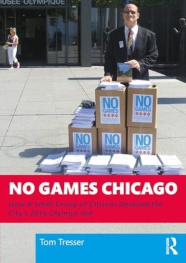 No Games Chicago  How A Small Group of Citizens Derailed the City’s 2016 Olympic Bid