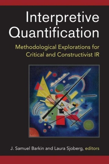 Interpretive Quantification  Methodological Explorations for Critical and Constructivist IR