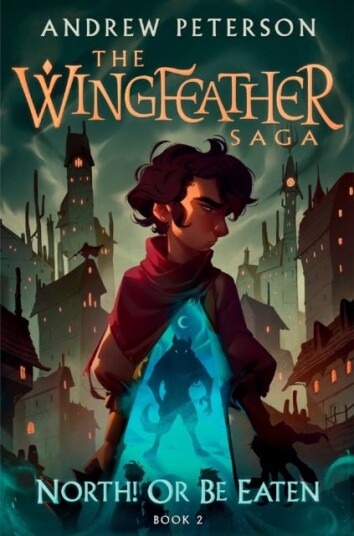 North! Or Be Eaten (Wingfeather Series 2)
